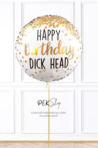 Happy Birthday Dick Head Yazılı Yuvarlak Doğum Günü Balonu 45cm Grabo Folyo Balon